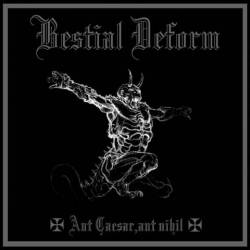 Bestial Deform : Aut Caesar, Aut Nihil